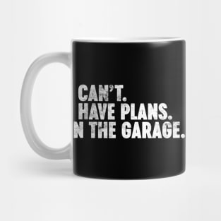 I Can't I Have Plans In The Garage Funny Vintage Retro (White) Mug